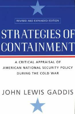 Strategies of Containment: A Critical Appraisal of American National Security Policy During the Cold War by John Lewis Gaddis