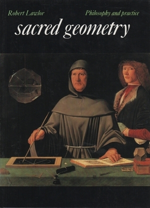 Sacred Geometry: Philosophy and Practice by Robert Lawlor