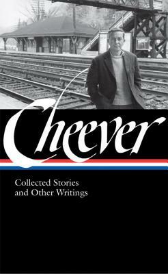 John Cheever: Collected Stories and Other Writings by John Cheever