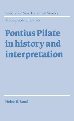 Pontius Pilate in History and Interpretation by Helen K. Bond