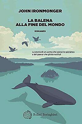 La balena alla fine del mondo by John Ironmonger