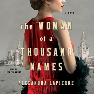 The Woman of a Thousand Names by Alexandra Lapierre