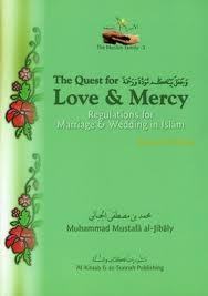 The Quest for Love & Mercy: Regulations for Wedding & Marriage in Islam by Muhammad Mustafa al-Jibaly