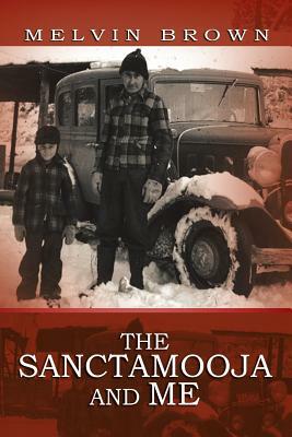 The Sanctamooja and Me by Melvin Brown