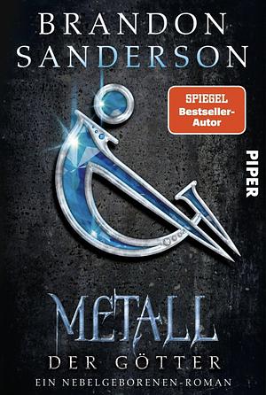 Metall der Götter: Ein Nebelgeborenen-Roman | Die lang ersehnte Fortsetzung der epischen Fantasy-Reihe by Brandon Sanderson