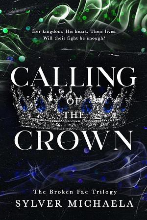 Calling of the Crown by Sylver Michaela