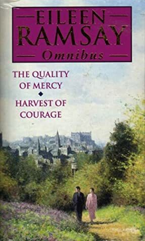 Omnibus: The Quality of Mercy + Harvest of Courage by Eileen Ramsay