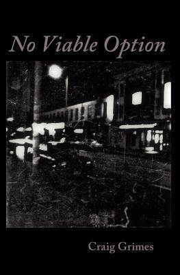 No Viable Option by Craig Grimes