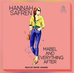 Mabel and Everything After by Hannah Safren