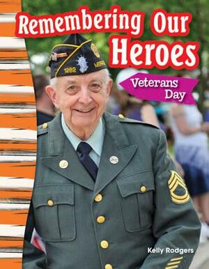 Remembering Our Heroes: Veterans Day by Kelly Rodgers