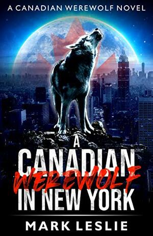 A Canadian Werewolf in New York by Mark Leslie