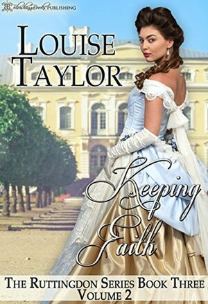 Keeping Faith (The Ruttingdon Series: Volume Two Book 3) by Louise Taylor