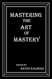 Mastering the Art of Mastery by Raven Kaldera