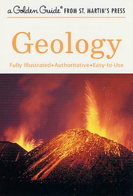 Geology: A Fully Illustrated, Authoritative and Easy-To-Use Guide by Frank H. T. Rhodes
