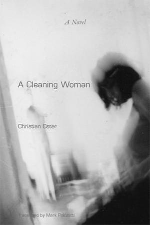 A Cleaning Woman by Christian Oster, Mark Polizzotti