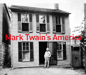 Mark Twain's America Then and Now by Laura DeMarco