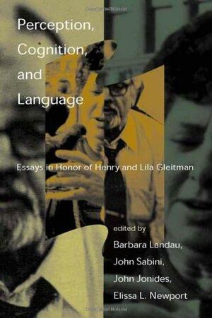 Perception, Cognition, and Language: Essays in Honor of Henry and Lila Gleitman by Barbara Landau