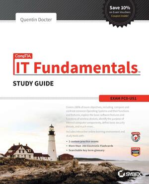 Comptia IT Fundamentals Study Guide: Exam FC0-U51 by Quentin Docter