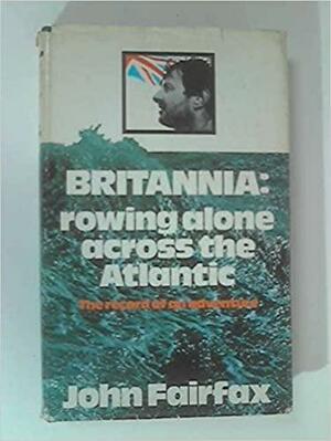 Britannia: Rowing Alone Across the Atlantic by John Fairfax