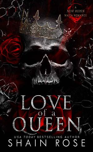 Love of a Queen by Shain Rose