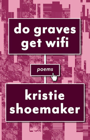 Do Graves Get Wifi by Kristie Shoemaker