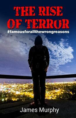 The Rise Of Terror by James Murphy