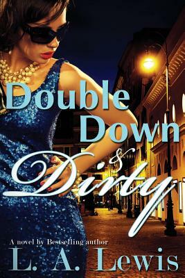 Double Down and Dirty by L. a. Lewis