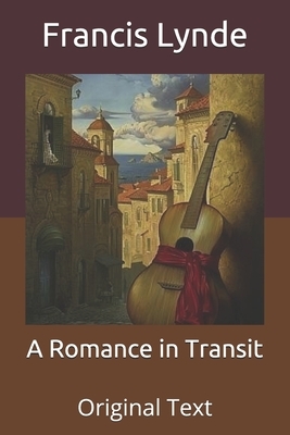 A Romance in Transit: Original Text by Francis Lynde