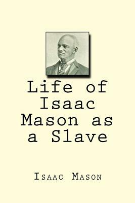 Life of Isaac Mason as a Slave by Isaac Mason