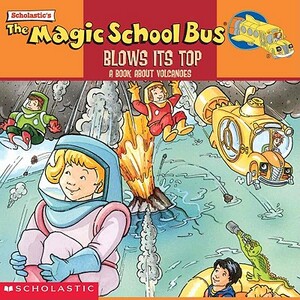 The Magic School Bus Blows Its Top: A Book about Volcanoes by Joanna Herman Cole