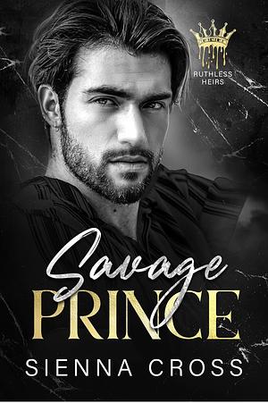 Savage Prince by Sienna Cross
