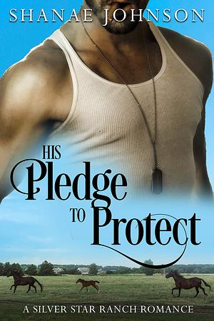 His Pledge to Protect by Shanae Johnson