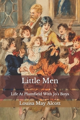 Little Men: Life At Plumfield With Jo's Boys by Louisa May Alcott