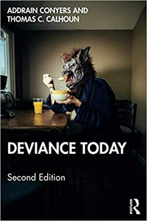 Deviance Today by Addrain Conyers, Thomas C Calhoun