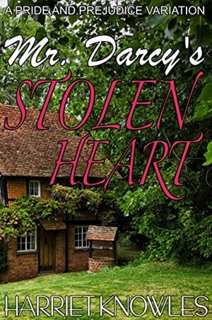 Mr. Darcy's Stolen Love: A Pride and Prejudice Regency Variation by Harriet Knowles