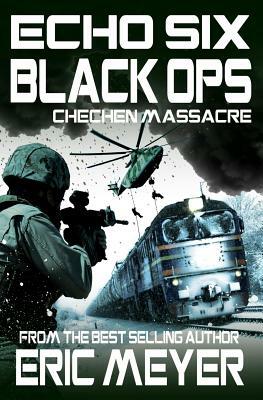 Echo Six: Black Ops 4 - Chechen Massacre by Eric Meyer