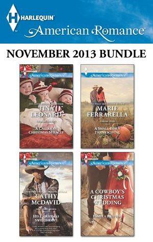 Harlequin American Romance November 2013 Bundle: A Callahan Christmas Miracle\His Christmas Sweetheart\A Small Town Thanksgiving\A Cowboy's Christmas by Tina Leonard