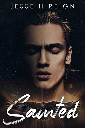 Sainted by Jesse H Reign