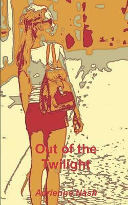 Out of the Twilight by Adrienne Nash