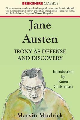 Jane Austen: Irony as Defense and Discovery by Marvin Mudrick