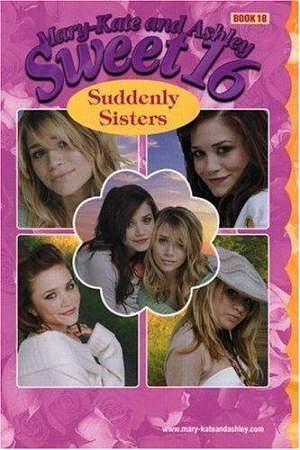 Mary-Kate &amp; Ashley Sweet 16 #18: Suddenly Sisters: (Suddenly Sisters) by Emma Harrison