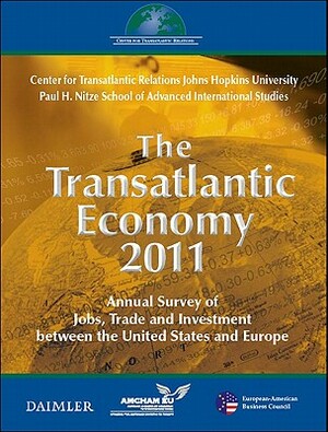 The Transatlantic Economy 2011: Annual Survey of Jobs, Trade, and Investment Between the United States and Europe by Daniel S. Hamilton, Joseph P. Quinlan