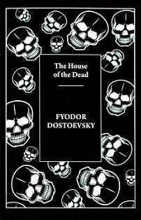 The House of the Dead by Fyodor Dostoevsky