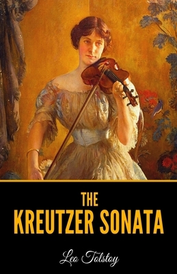 The Kreutzer Sonata by Leo Tolstoy