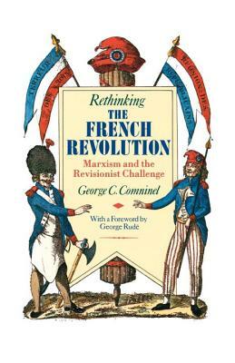 Rethinking the French Revolution by George C. Comninel