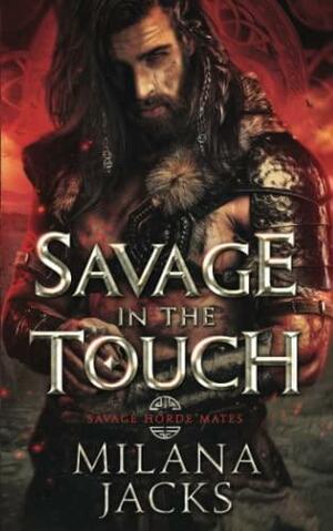 Savage in the Touch by Milana Jacks