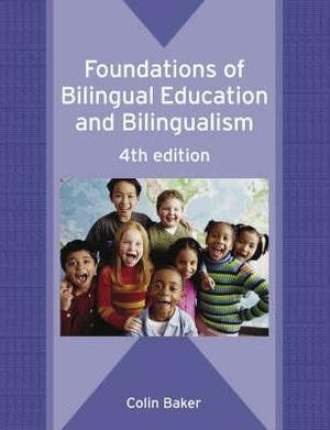 Foundations of Bilingual Education and Bilingualism by Colin Baker