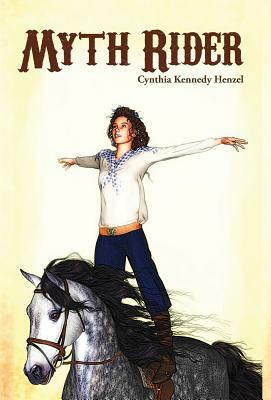 Myth Rider by Cynthia Kennedy Henzel