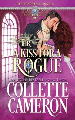 A Kiss for a Rogue: A Historical Regency Romance by Collette Cameron