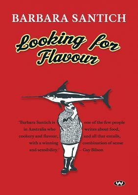 Looking for Flavour by Barbara Santich